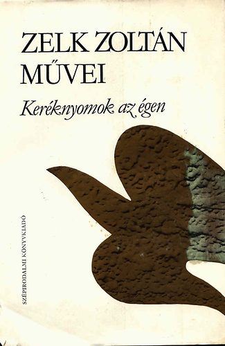 Zelk Zoltán - Keréknyomok az égen