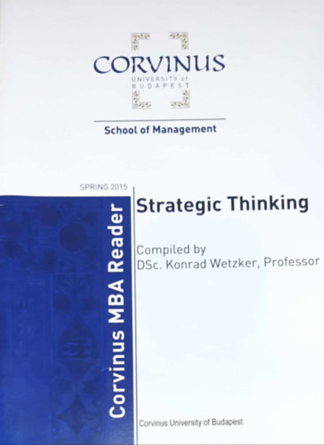 Konrad Wetzker - Strategic Thinking - Corvinus MBA Reader Spring 2015 (Corvinus University of Budapest) Stratgiai gondolkods