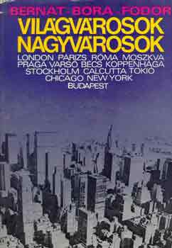 Bernát-Bora-Fodor - Világvárosok-nagyvárosok
