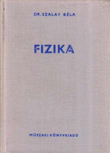 Szalay Bla Dr. - Fizika