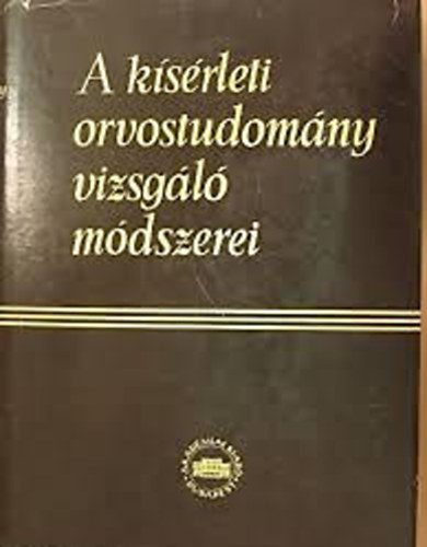 Dr. Kov�ch Arisztid  (szerkesztette) - A k�s�rleti orvostudom�ny vizsg�l� m�dszerei IV.