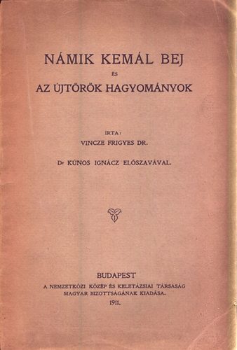 Vincze Frigyes dr. - Nmik Keml Bej s az jtrk hagyomnyok