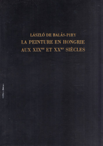 Bals-Piry Lszl - La peinture en hongrie aux XIX.et XX. sicles