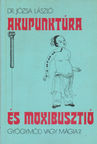 Dr. J�zsa L�szl� - Akupunkt�ra �s moxibuszti�