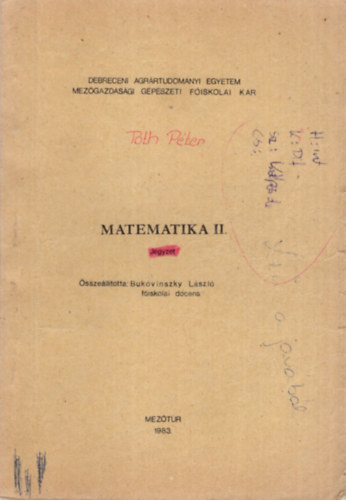 Bukovinszky Lszl - Matematika II. jegyzet - Debreceni Agrrtudomnyi Egyetem Mezgazdasgi Gpszeti Fiskolai Kar 1983. Meztr