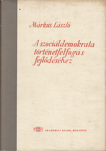 Márkus László - A szociáldemokrata történetfelfogás fejlődéséhez