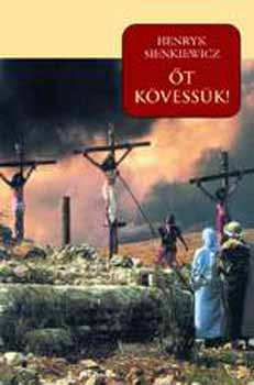 Sienkiewicz Henrik - Őt kövessük!