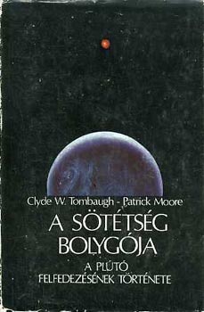 Clyde W.Tombaugh-Patrick Moore - A sttsg bolygja   A Plt felfedezsnek trtnete