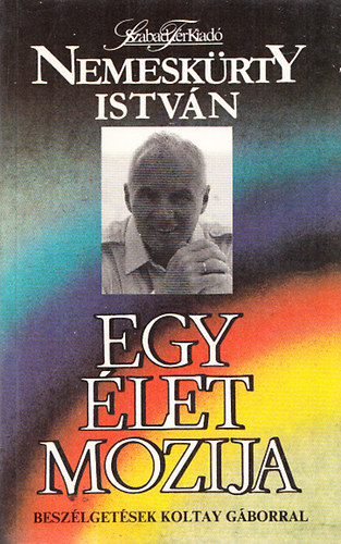 Nemeskrty Istvn - Egy let mozija (Beszlgetsek Koltay Gborral)