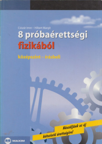 Hilbert Margit Csiszr Imre - 8 prbarettsgi fizikbl - Kzpszint - rsbeli