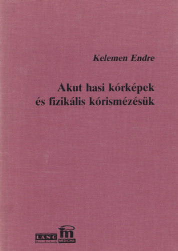 Kelemen Endre - Akut hasi k�rk�pek �s fizik�lis k�rism�z�s�k