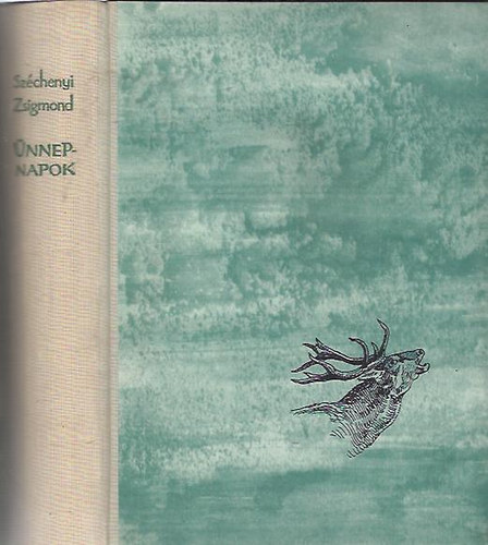 Sz�chenyi Zsigmond - �nnepnapok (Egy magyar vad�sz hitvall�sa)