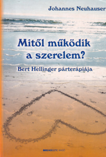 Johannes Neuhauser - Mit�l m�k�dik a szerelem? - Bert Hellinger p�rter�pi�ja