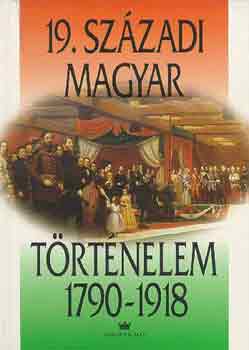 Gergely Andrs  (szerk.) - 19. szzadi magyar trtnelem 1790-1918