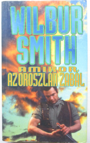 Wilbur Smith - Amikor az oroszlán zabál