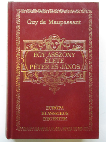 Guy De Maupassant - Egy asszony �lete - P�ter �s J�nos