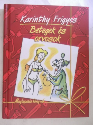 Karinthy Frigyes - Betegek és orvosok