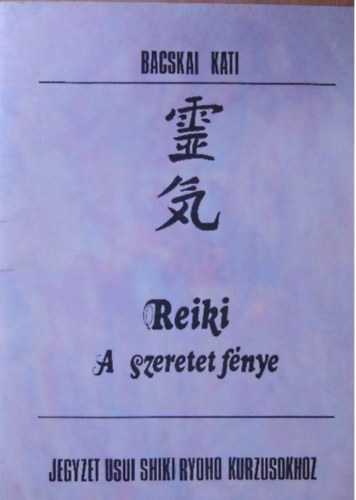 Bacskai Kati - Reiki A szeretet fnye