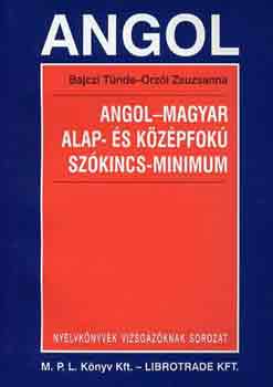 Bajczy T.; Orzi Zs. - Angol-magyar alap- s kzpfok szkincs-minimum