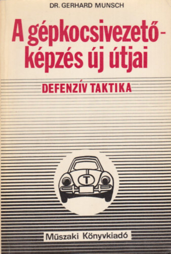 Dr. Gerhard Munsch - A g�pkocsivezet�-k�pz�s �j �tjai - Defenz�v taktika