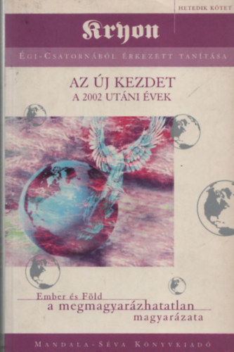 Lee Carroll - Az j kezdet A 2002 UTNI VEK - Kryon gi-Csatornbl rkezett Tantsa 7.