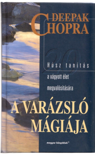 Deepak Chopra - A var�zsl� m�gi�ja