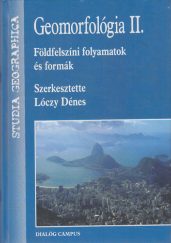 Lczy Dnes  (szerk.) - Geomorfolgia II. (Fldfelszni folyamatok s formk)