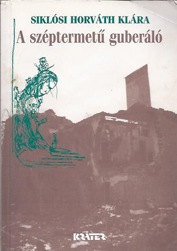 Siklósi Horváth Klára - A széptermetű guberáló