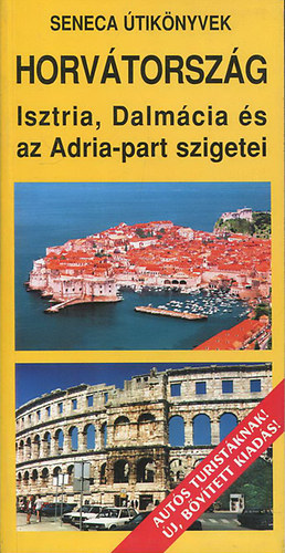 Budai Zolt�n - Horv�torsz�g - Isztria, Dalm�cia �s az Adria-part szigetei (Seneca �tik�nyvek)