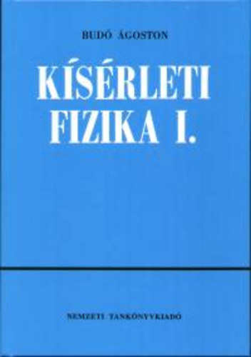 Budó Ágoston - Kísérleti fizika I.