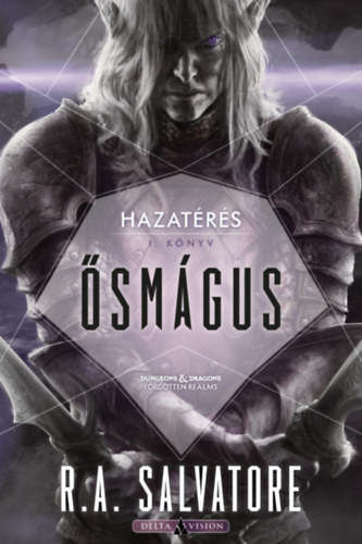 R. A. Salvatore - Hazatérés I-III.: Maestro + Ősmágus + Hős