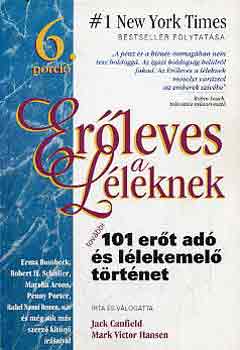 J.-Hansen, M.V. Canfield - Er�leves a l�leknek 6: Tov�bbi 101 er�t ad� �s l�lekemel� t�rt�net