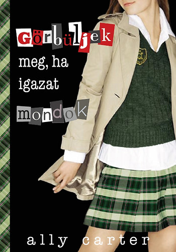 Ally Carter - Görbüljek meg, ha igazat mondok