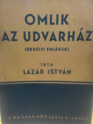 L�z�r Istv�n - Omlik az udvarh�z (Erd�lyi eml�kek)