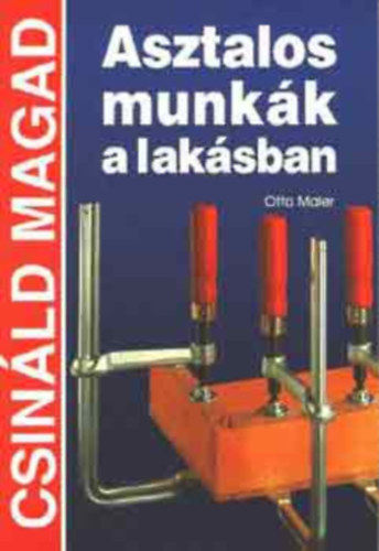 Otto Maier - Asztalos munkák a lakásban \(Csináld magad)