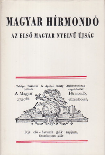 K�kay Gy�rgy  (szerk.) - Magyar H�rmond� - Az els� magyar nyelv� �js�g (Nemzeti K�nyvt�r)