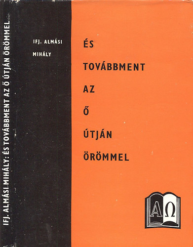 Alm�si Mih�ly Ifj. - �s tov�bbment az � �tj�n �r�mmel