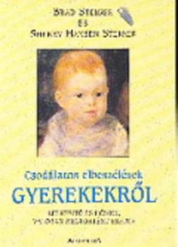 Brad Steiger; Sherry Hansen Steiger - Csod�latos elbesz�l�sek gyerekekr�l