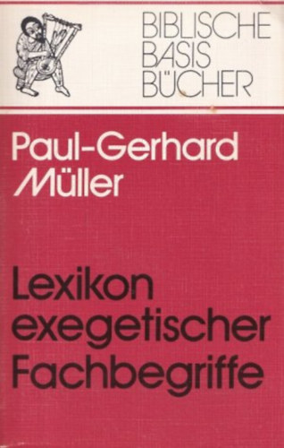 Paul-Gerhard Mller - Lexikon exegetischer Fachbegriffe. Biblische Basis-Bcher ; Band 1.
