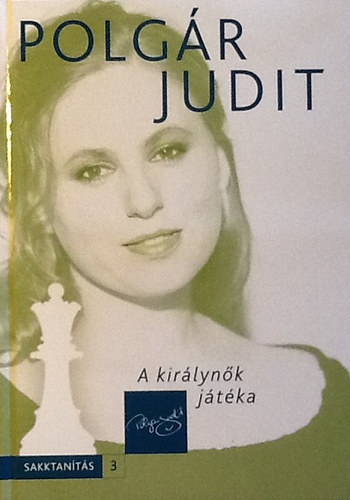Polgár Judit - A királynők játéka (Polgár Judit sakkot tanít 3.)