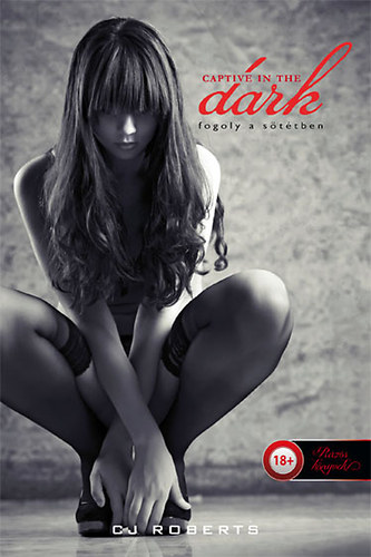 C.j. Roberts - Captive in the Dark - Fogoly a s�t�tben