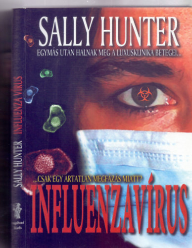 Sally Hunter - Influenza vrus (Egyms utn halnak meg a luxusklinika betegei...csak egy rtatlan megfzs miatt?)