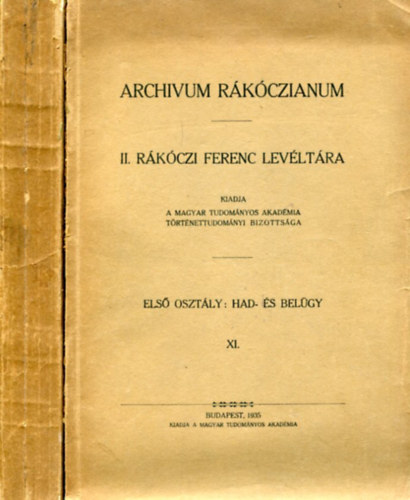 Nincs feltüntetve - Archivum Rákóczianum. II. Rákóczi Ferencz levéltára. Első osztály: Had- és belügy. XI. és XII. kötet.