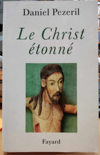 Daniel Pezeril - Le Christ �tonn� - L'incognito de Dieu