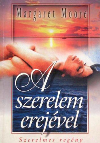 Margaret Moore - A szerelem erejvel