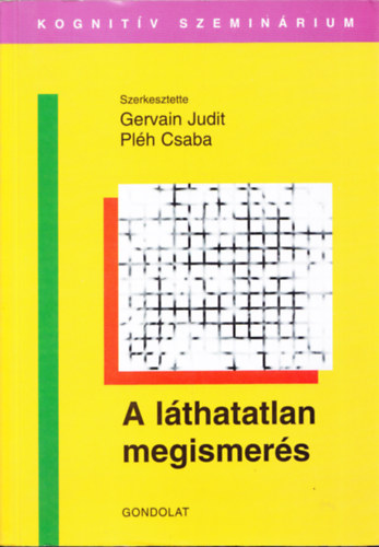 Gervain Judit; Plh Csaba - A lthatatlan megismers