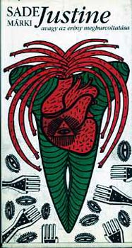 Sade Márki - Justine, avagy az erény meghurcoltatása (+18, CSAK ERŐS IDEGZETŰEKNEK!)
