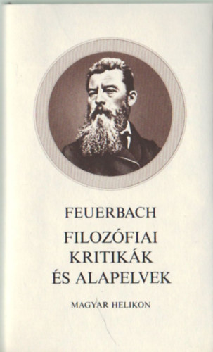 Ludwig Feuerbach - Filoz�fiai kritik�k �s alapelvek