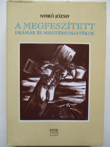 Ny�r� J�zsef - A megfesz�tett-dr�m�k �s miszt�riumj�t�kok