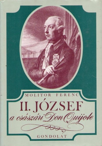 Molitor Ferenc - II.Jzsef a csszri Don Quijote